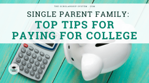 Single Parent Family: Top Tips for Paying for College
