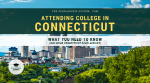 Attending College in Connecticut: What You Need to Know (Including Connecticut Scholarships)