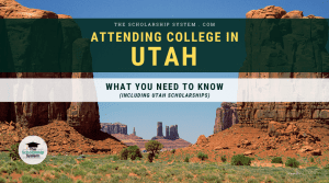 Attending College in Utah: What You Need to Know (Including Utah Scholarships)