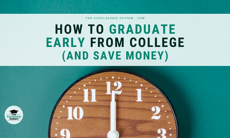 How to Graduate Early from College (and Save Money) - The Scholarship