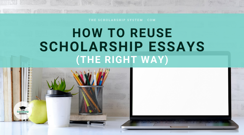 how-to-reuse-scholarship-essays-the-right-way-the-scholarship-system