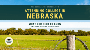 Attending College in Nebraska: What You Need to Know (Including Nebraska Scholarships)