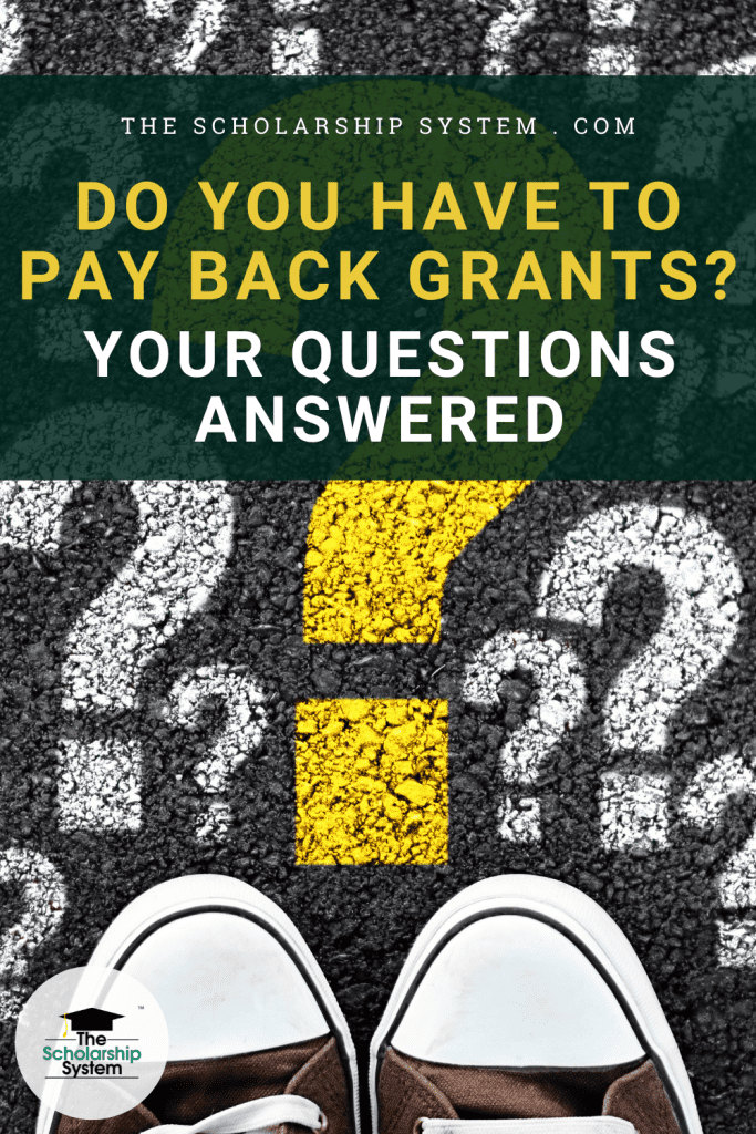 When you're trying to pay for college, grants can be a boon. If you're wondering, “Do you have to pay back grants?” here’s what they need to know