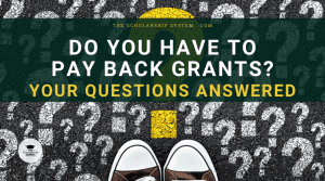 Do You Have to Pay Back Grants? Your Questions Answered