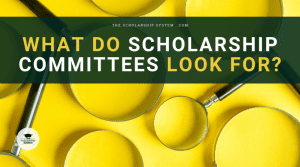 What Do Scholarship Committees Look For?