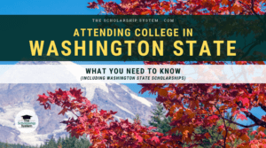 Attending College in Washington State: What You Need to Know (Including Washington State Scholarships)