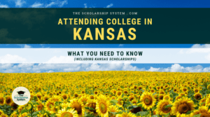 Attending College in Kansas: What You Need to Know (Including Kansas Scholarships)