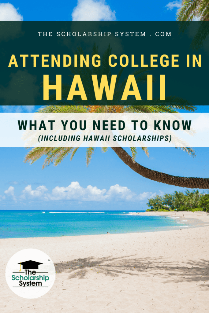 Many students dream of attending college in Hawaii. If that's your plan (and you'd like Hawaii scholarships), here's what you need to know.