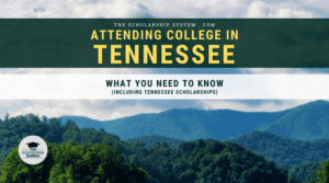 Attending College in Tennessee: What You Need to Know (Including Tennessee Scholarships)