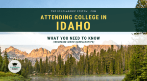 Attending College in Idaho: What You Need to Know (Including Idaho Scholarships)