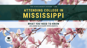 Attending College in Mississippi: What You Need to Know (Including Mississippi Scholarships)