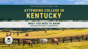Attending College in Kentucky: What You Need to Know (Including Kentucky Scholarships)