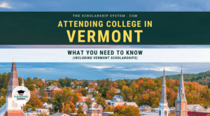 Attending College in Vermont: What You Need to Know (Including Vermont Scholarships)