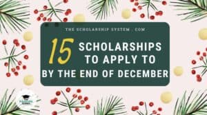 15 Scholarships To Apply To By The End Of December