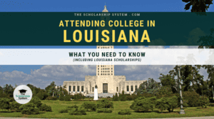 Attending College in Louisiana: What You Need to Know (Including Louisiana Scholarships)