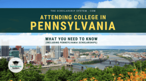 Attending College in Pennsylvania: What You Need to Know (Including Pennsylvania Scholarships)