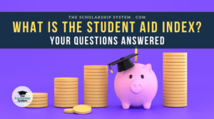 What Is the Student Aid Index (SAI)? Your Questions Answered