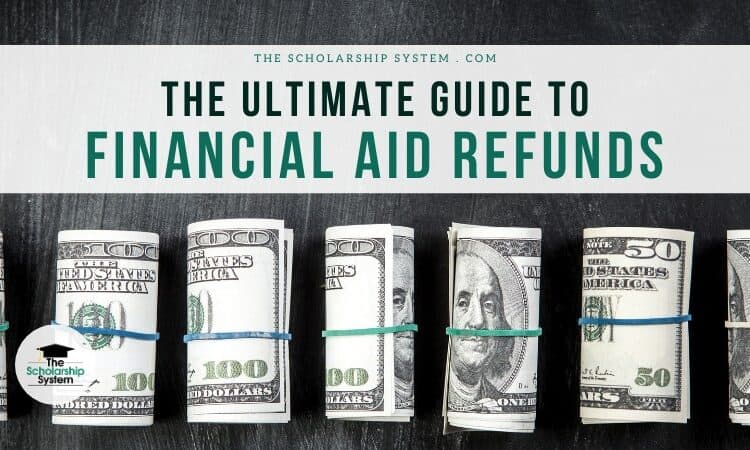 Ultimate Guide to Financial Aid Refunds 2