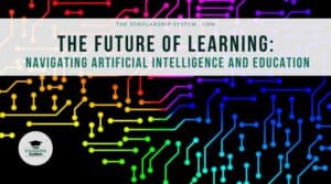 The Future of Learning: Navigating Artificial Intelligence and Education