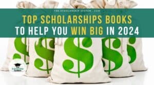 Top Scholarships Books to Help You Win Big in 2024