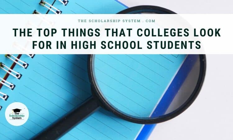 Top Things That Colleges Look for in High School Students